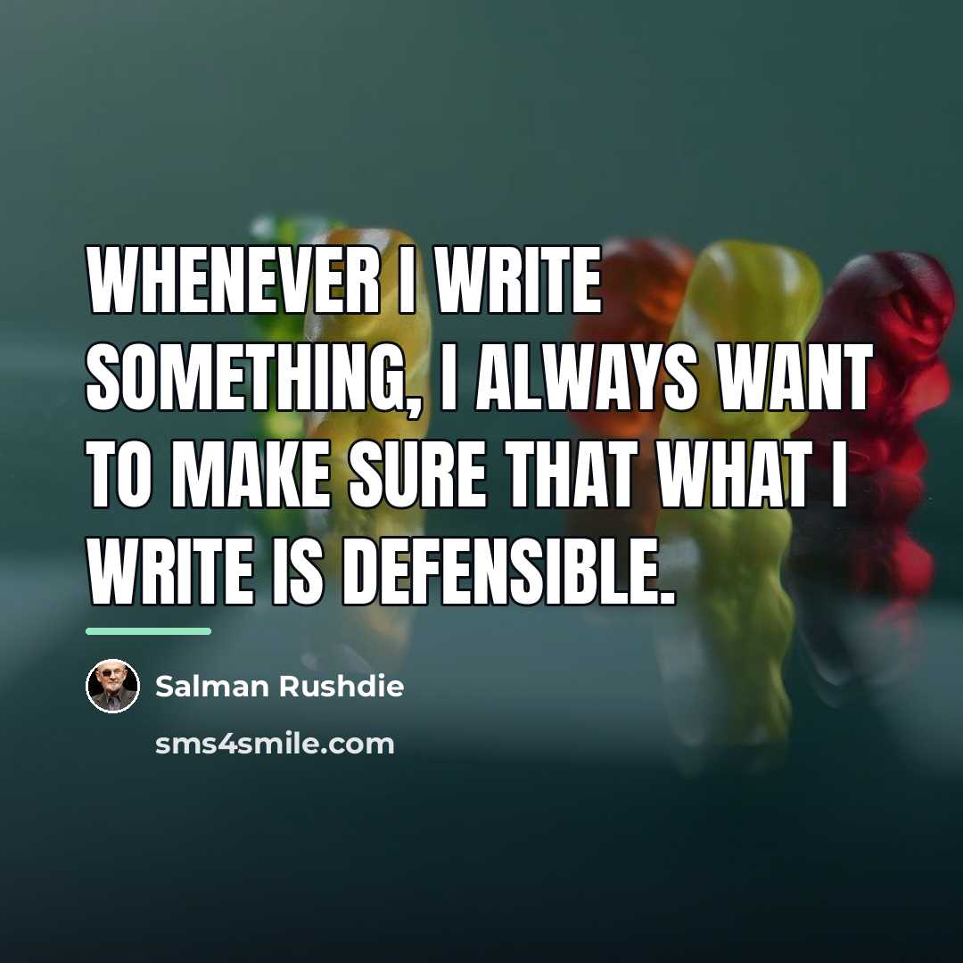 “Whenever I write something, I always want to make sure…” quote by Salman Rushdie