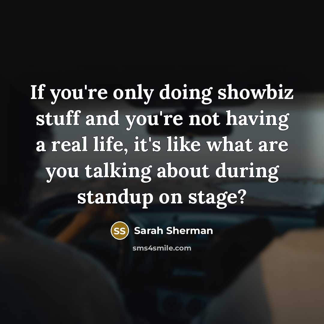 “If you're only doing showbiz stuff and you're not having…” quote by Sarah Sherman