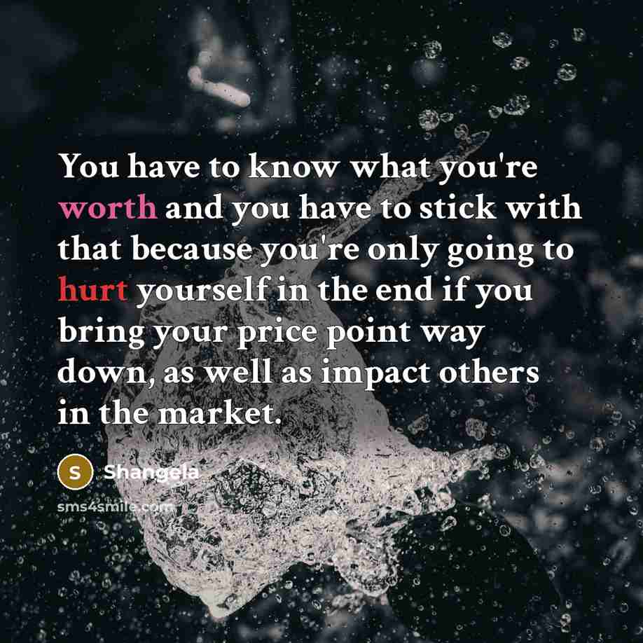 “You have to know what you're worth and you have…” quote by Shangela