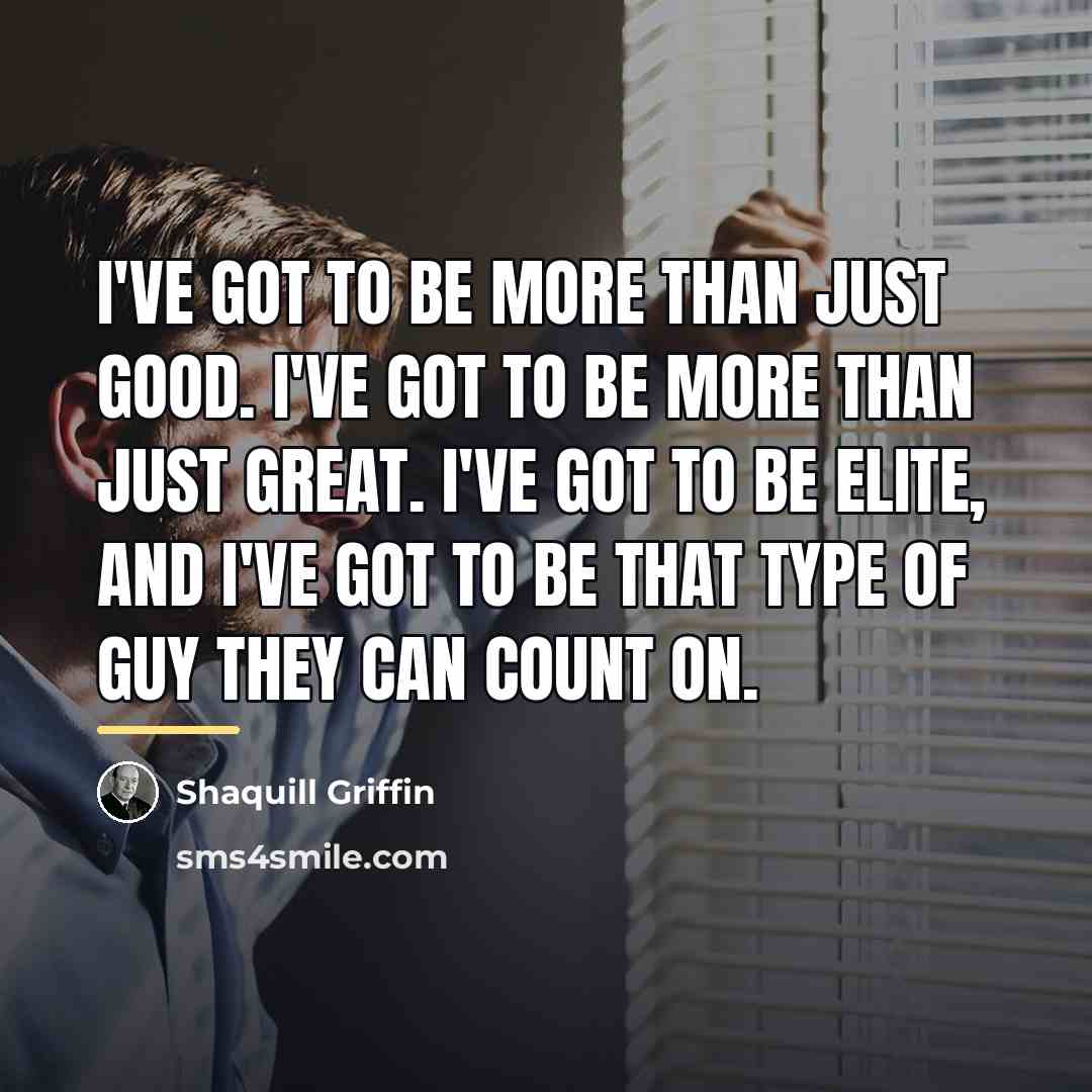 “I've got to be more than just good. I've got…” quote by Shaquill Griffin