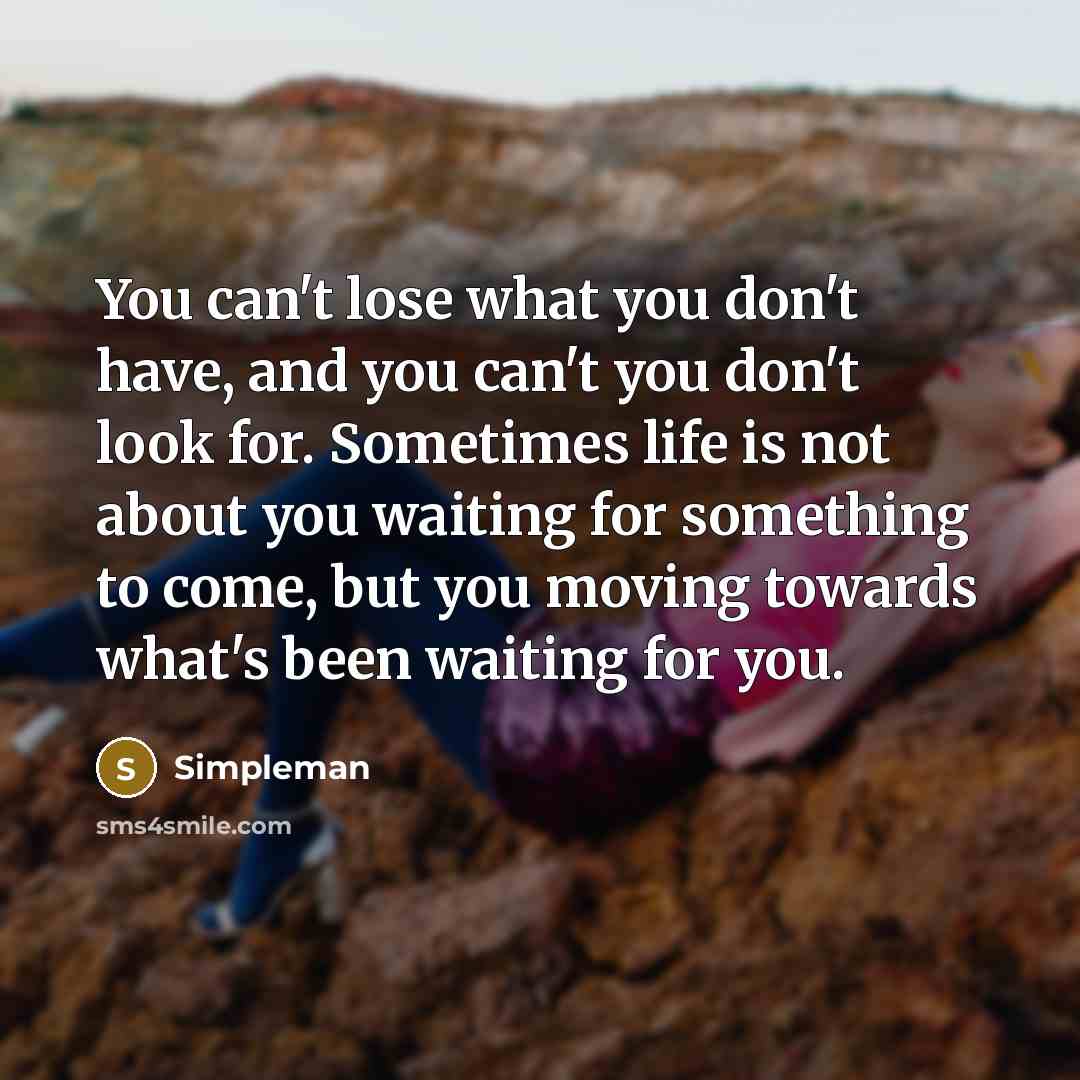 “You can't lose what you don't have, and you can't…” quote by Simpleman
