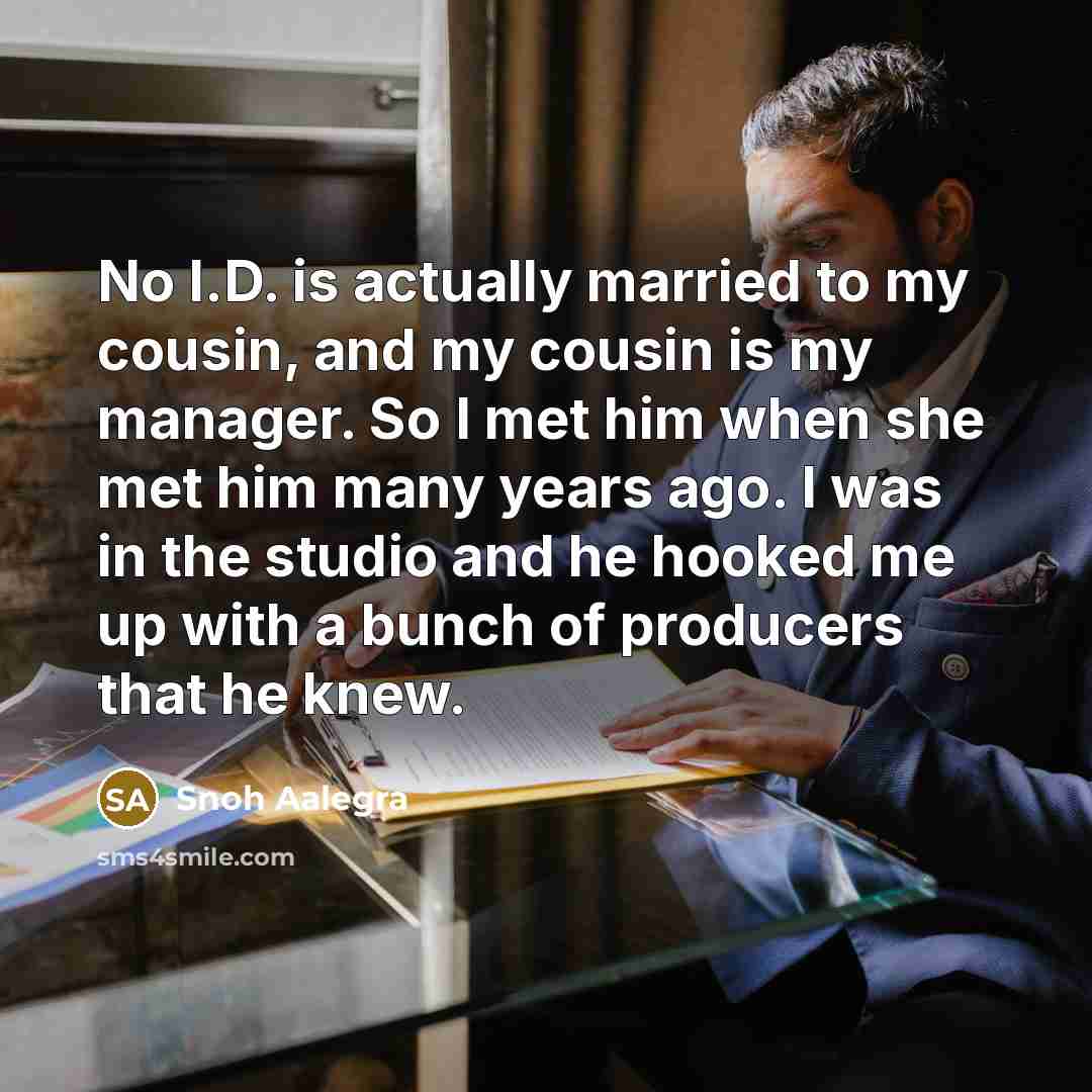 “No I.D. is actually married to my cousin, and my…” quote by Snoh Aalegra