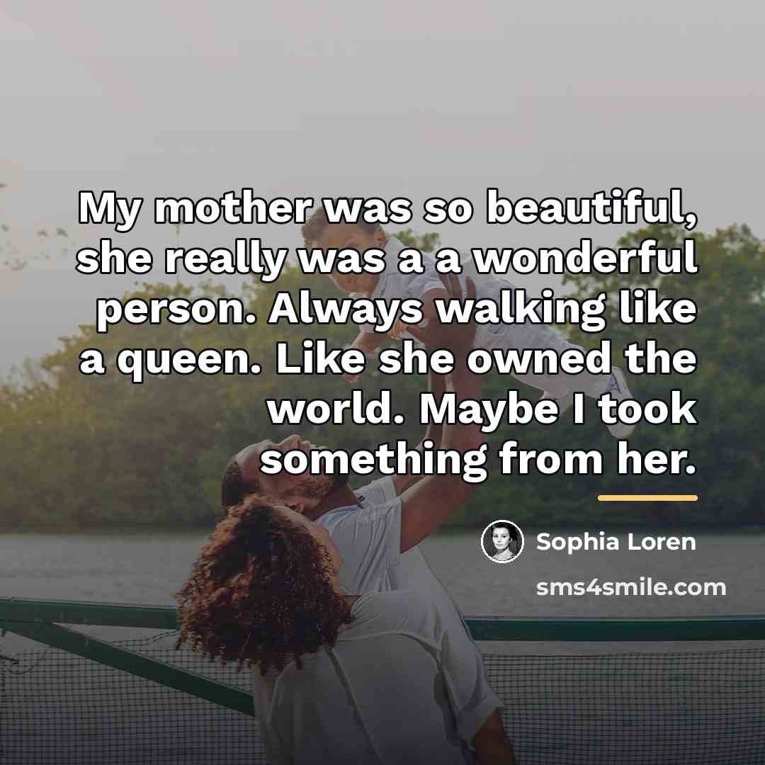 “My mother was so beautiful, she really was a a…” quote by Sophia Loren