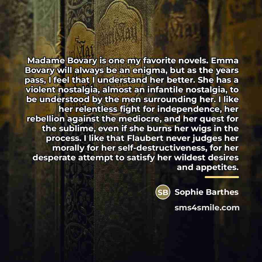 “Madame Bovary is one my favorite novels. Emma Bovary will…” quote by Sophie Barthes