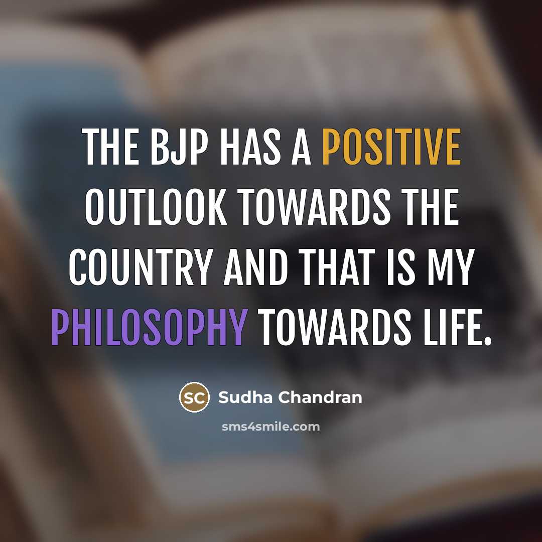 “The BJP has a positive outlook towards the country and…” quote by Sudha Chandran
