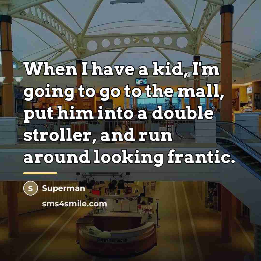 “When I have a kid, I'm going to go to…” quote by Superman