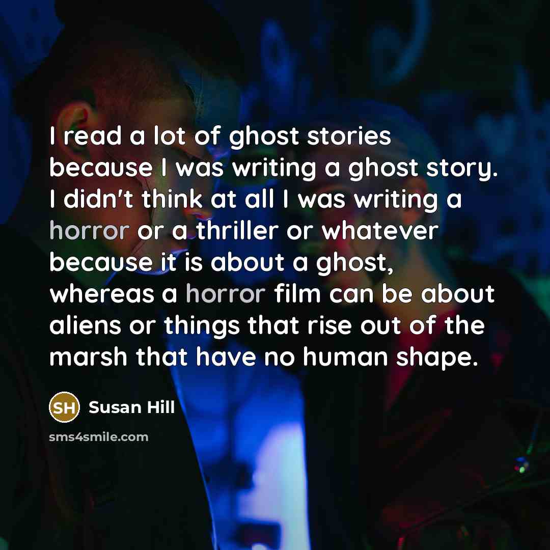 “I read a lot of ghost stories because I was…” quote by Susan Hill