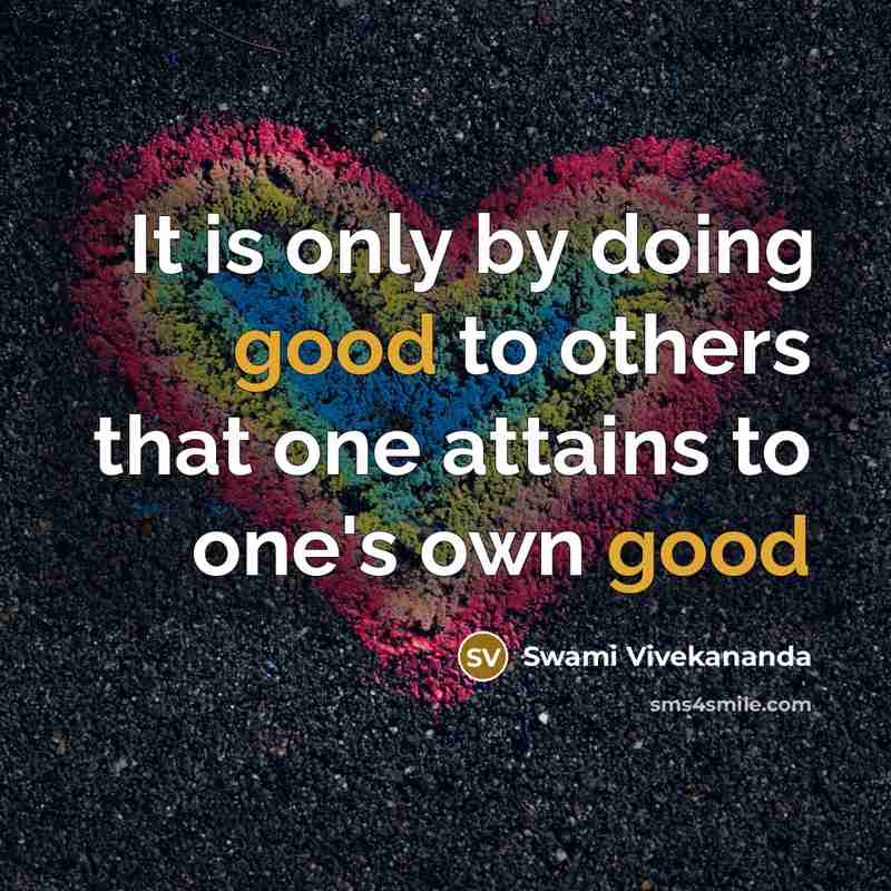 “It is only by doing good to others that one attains to one's own good” quote by Swami Vivekananda