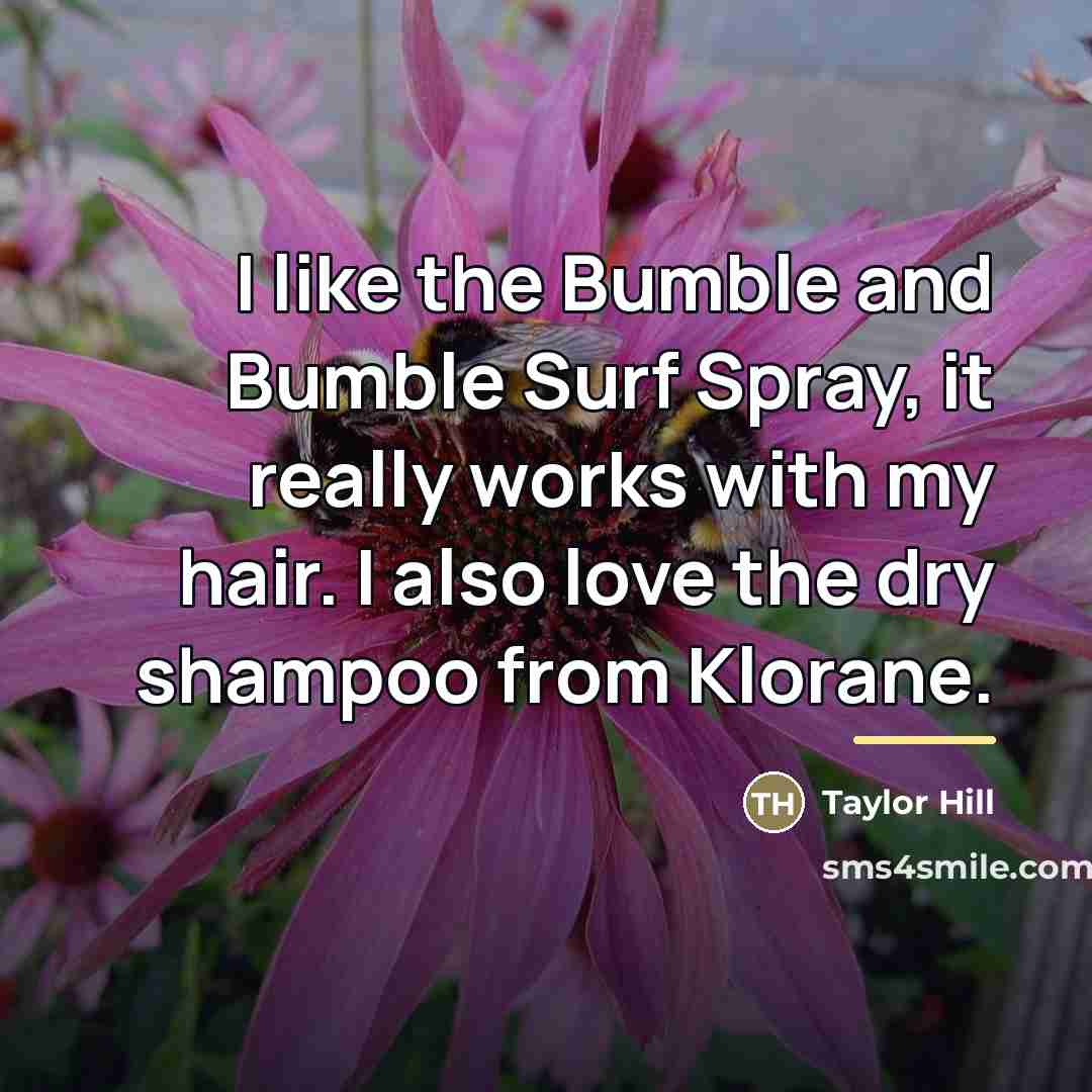 “I like the Bumble and Bumble Surf Spray, it really…” quote by Taylor Hill