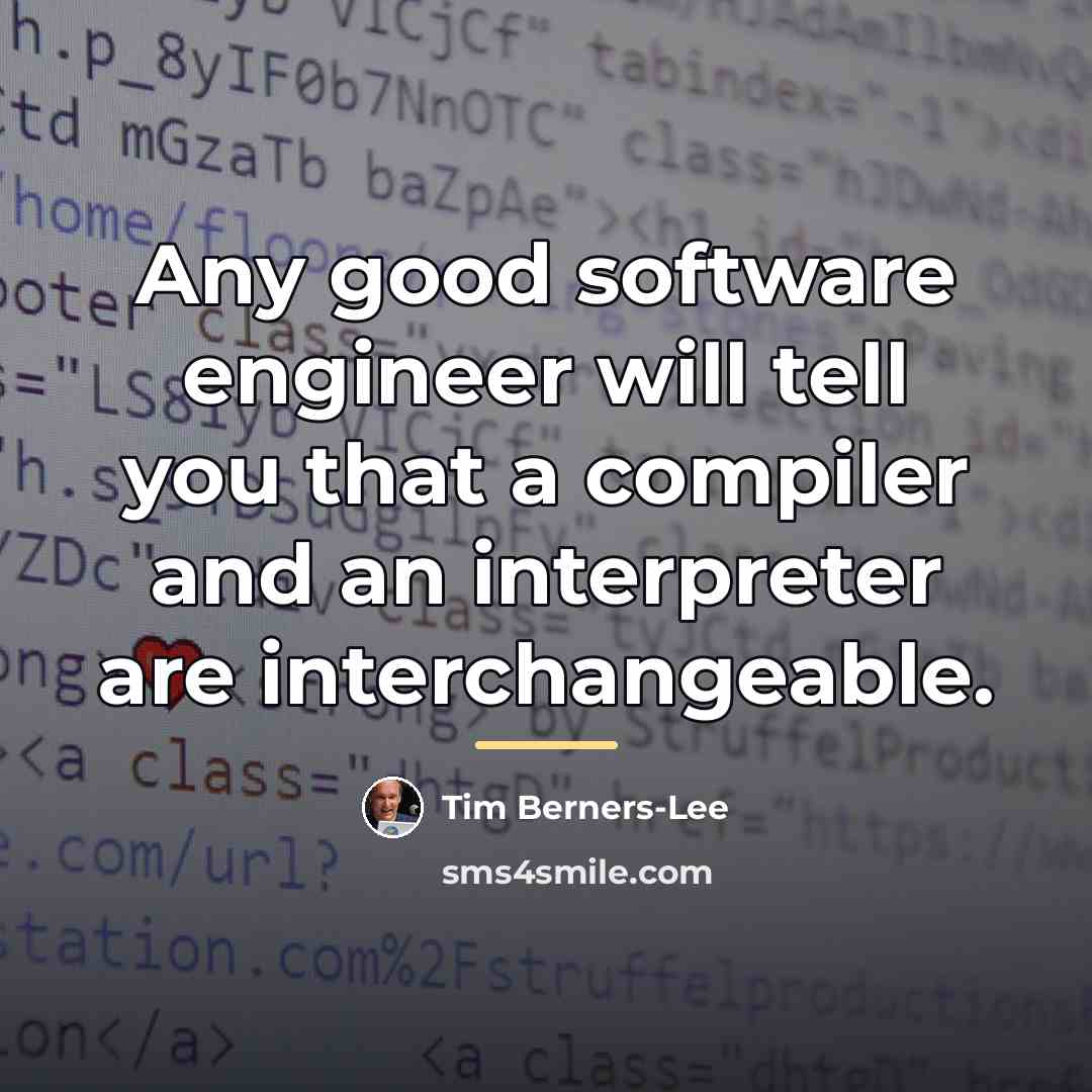 “Any good software engineer will tell you that a compiler…” quote by Tim Berners-Lee