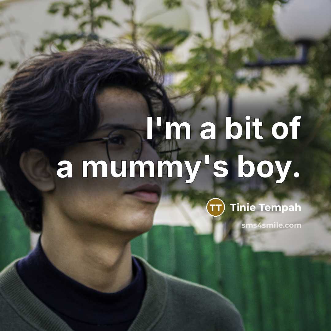 “I'm a bit of a mummy's boy.…” quote by Tinie Tempah