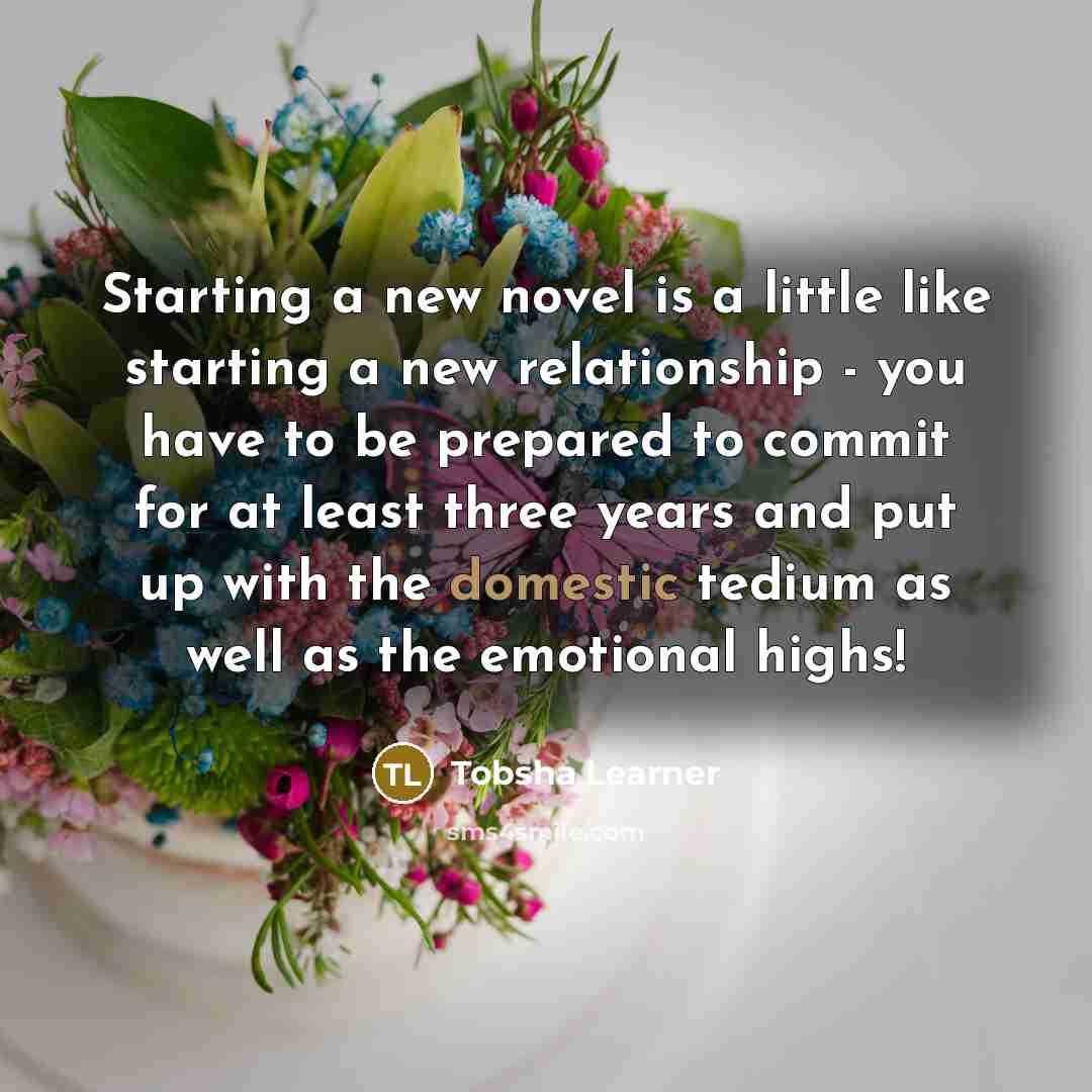 “Starting a new novel is a little like starting a…” quote by Tobsha Learner