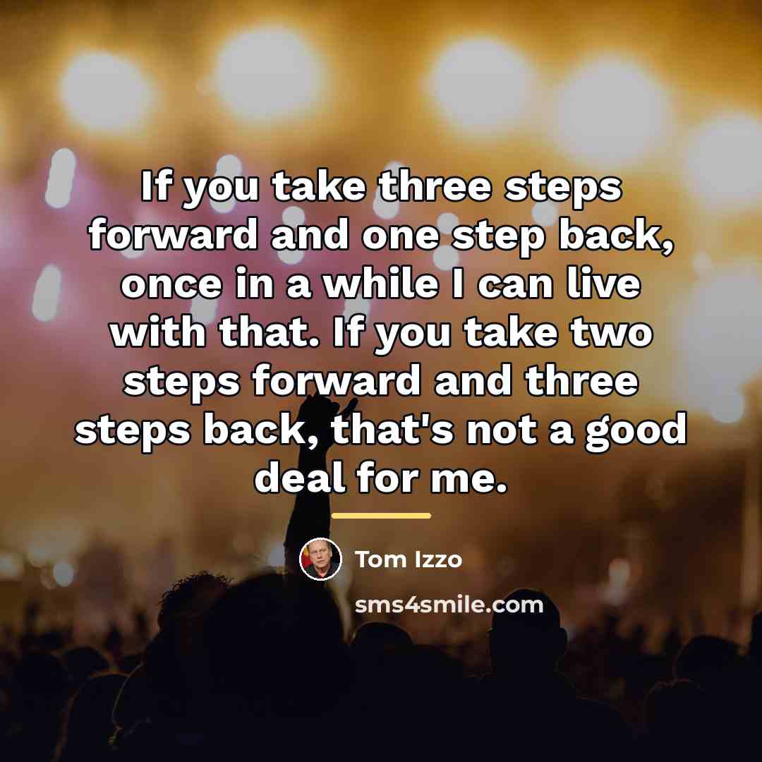 “If you take three steps forward and one step back,…” quote by Tom Izzo
