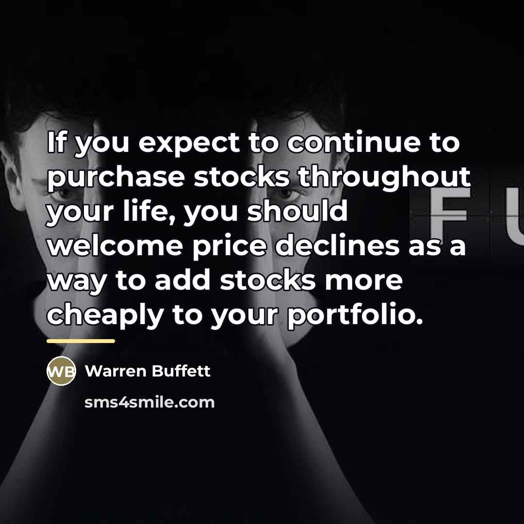 “If you expect to continue to purchase stocks throughout your…” quote by Warren Buffett