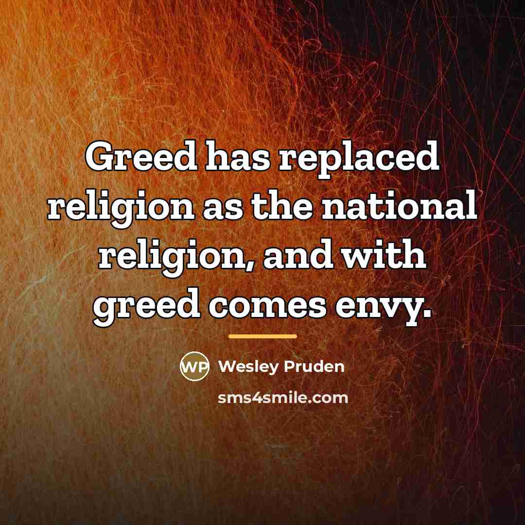 “Greed has replaced religion as the national religion, and with…” quote by Wesley Pruden