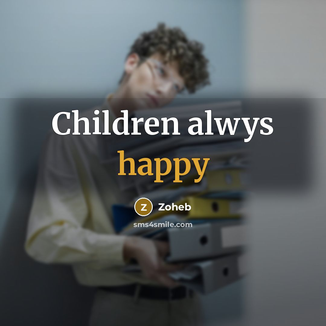 “Children alwys happy…” quote by Zoheb