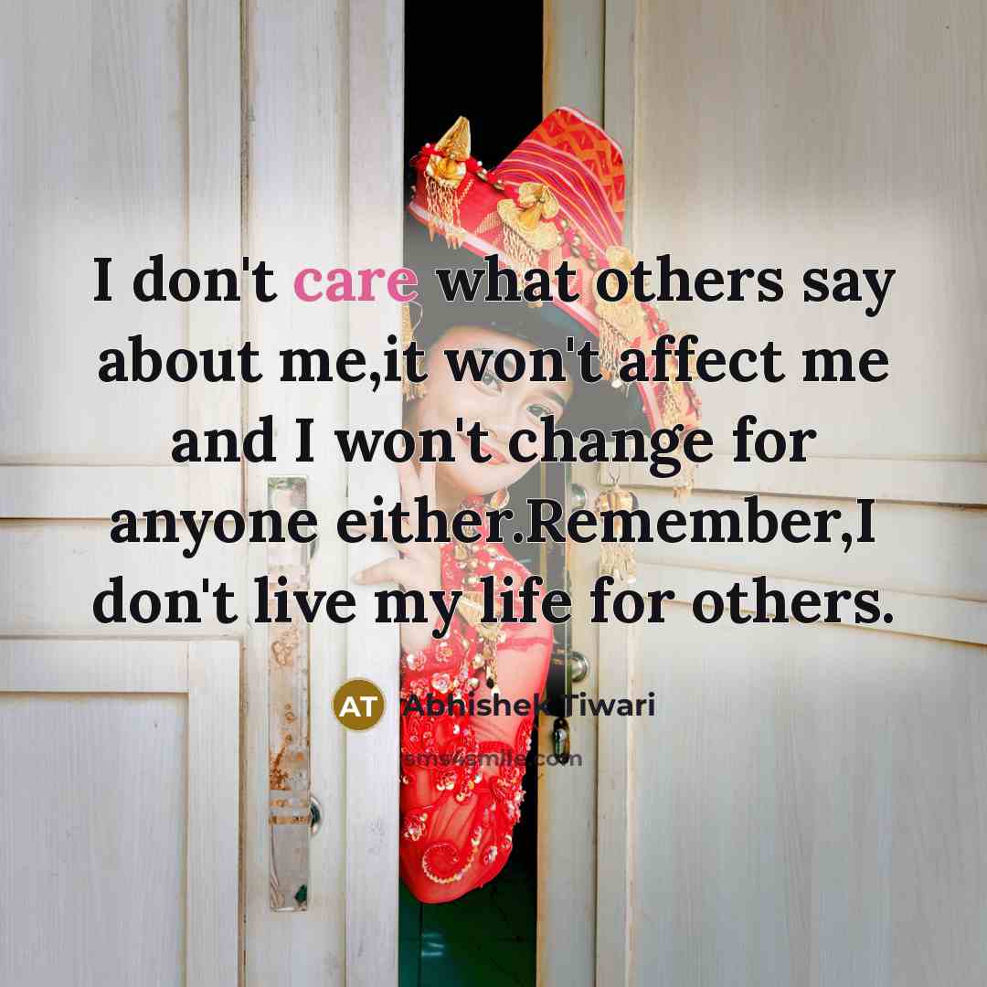 “I don't care what others say about me,it won't affect…” quote by Abhishek Tiwari