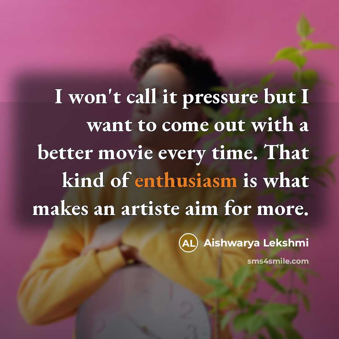 “I won't call it pressure but I want to come…” quote by Aishwarya Lekshmi