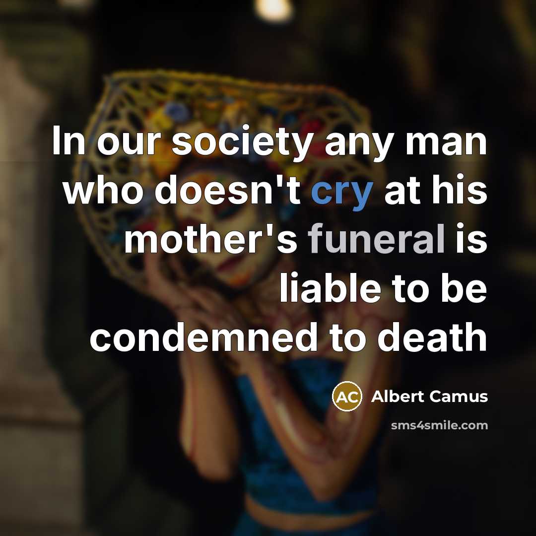 “In our society any man who doesn't cry at his…” quote by Albert Camus