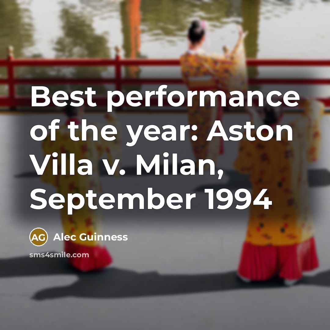 “Best performance of the year: Aston Villa v. Milan, September…” quote by Alec Guinness