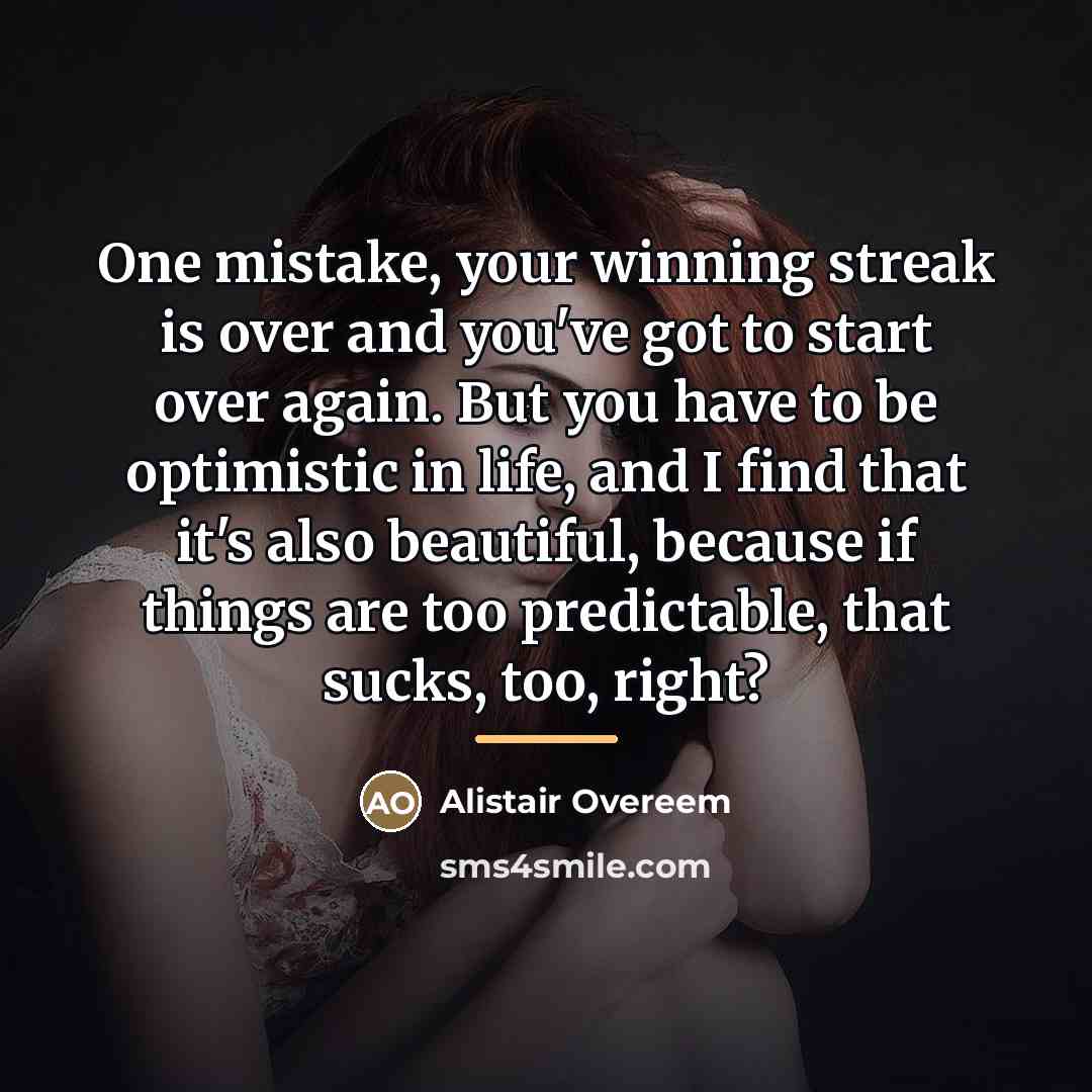 “One mistake, your winning streak is over and you've got…” quote by Alistair Overeem