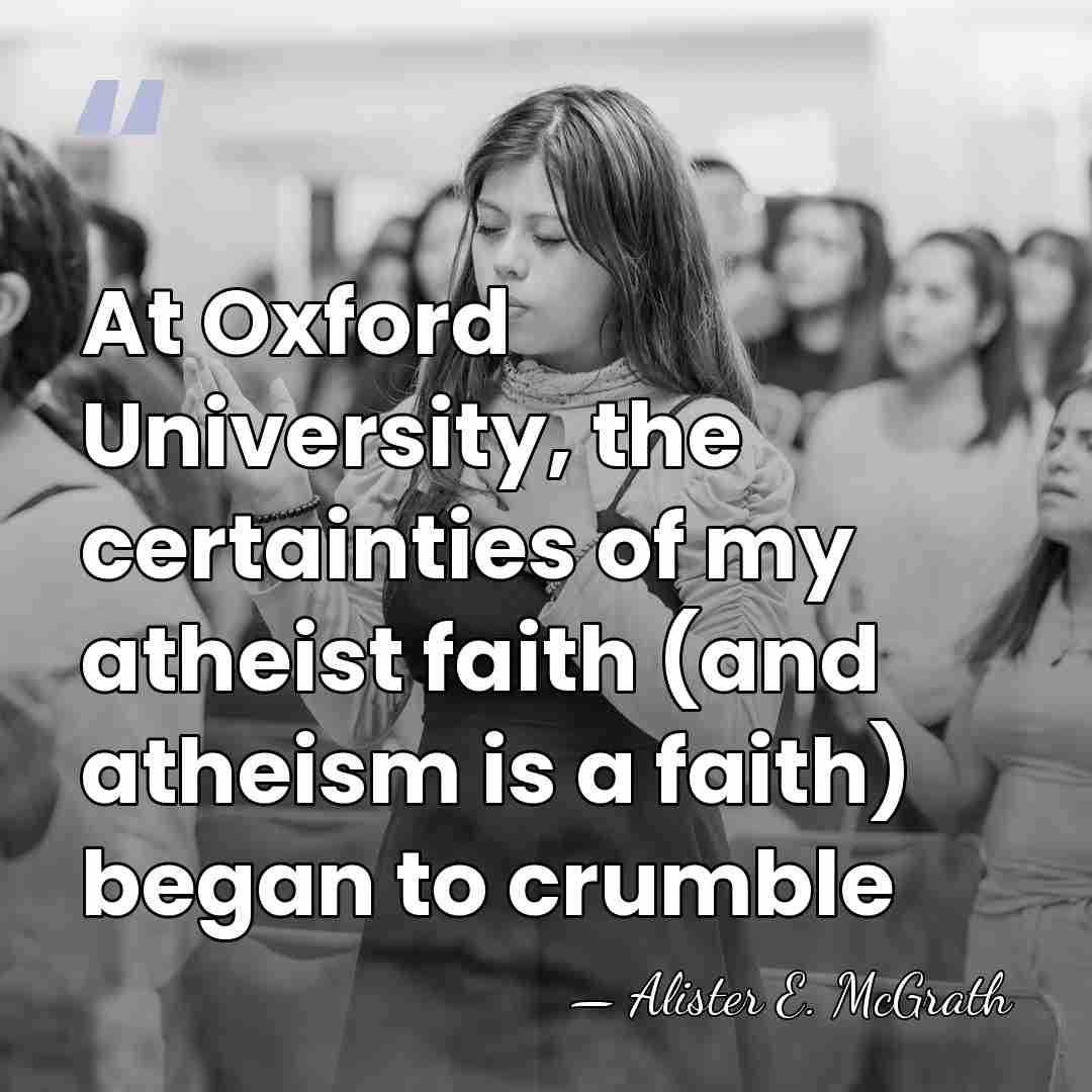 At Oxford University, the certainties of my atheist faith (and atheism is&hellip; - Alister E. McGrath