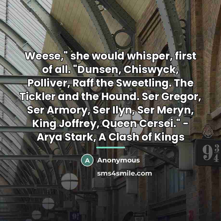 “Weese," she would whisper, first of all. "Dunsen, Chiswyck, Polliver,…” quote by Anonymous