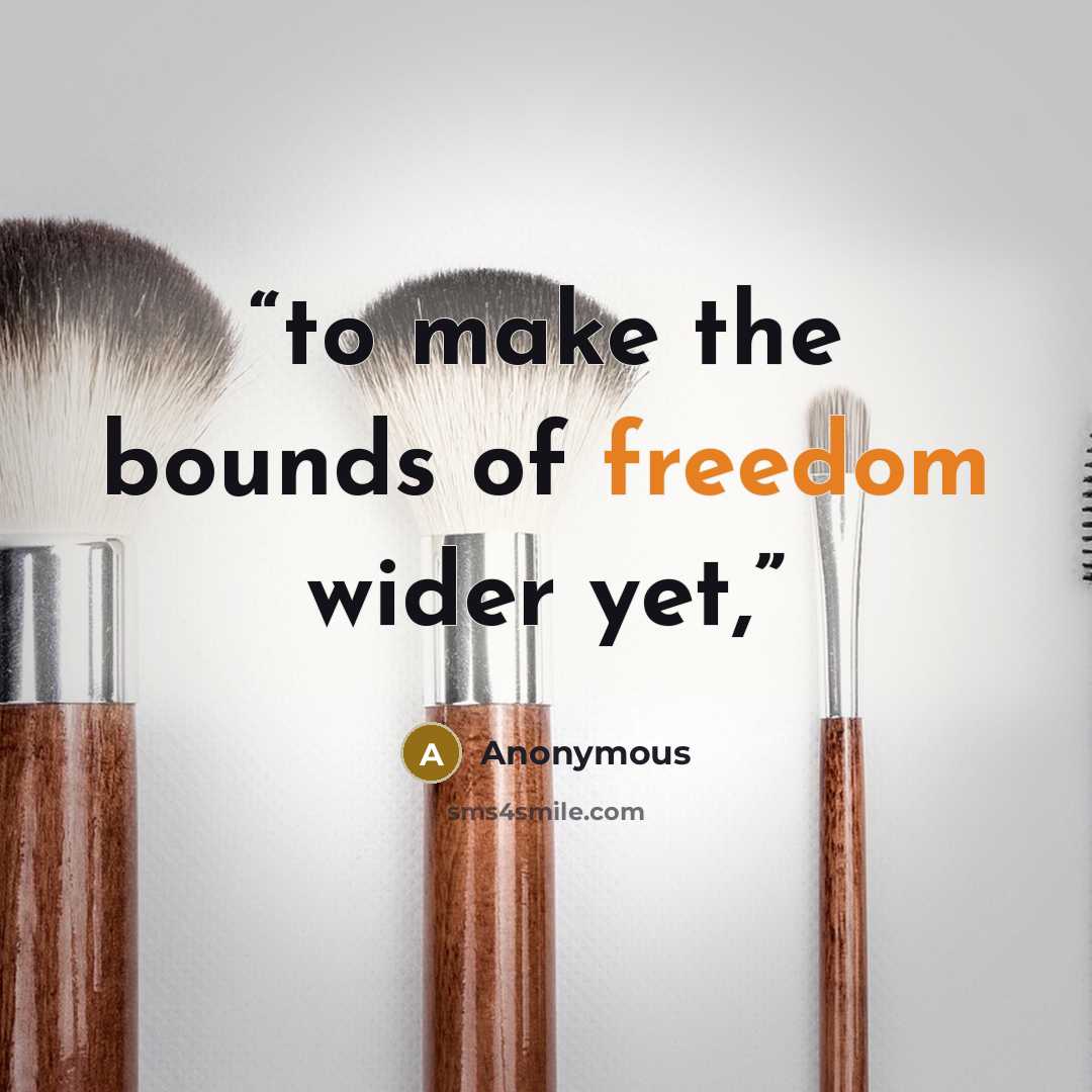 “to make the bounds of freedom wider yet,” quote by Anonymous