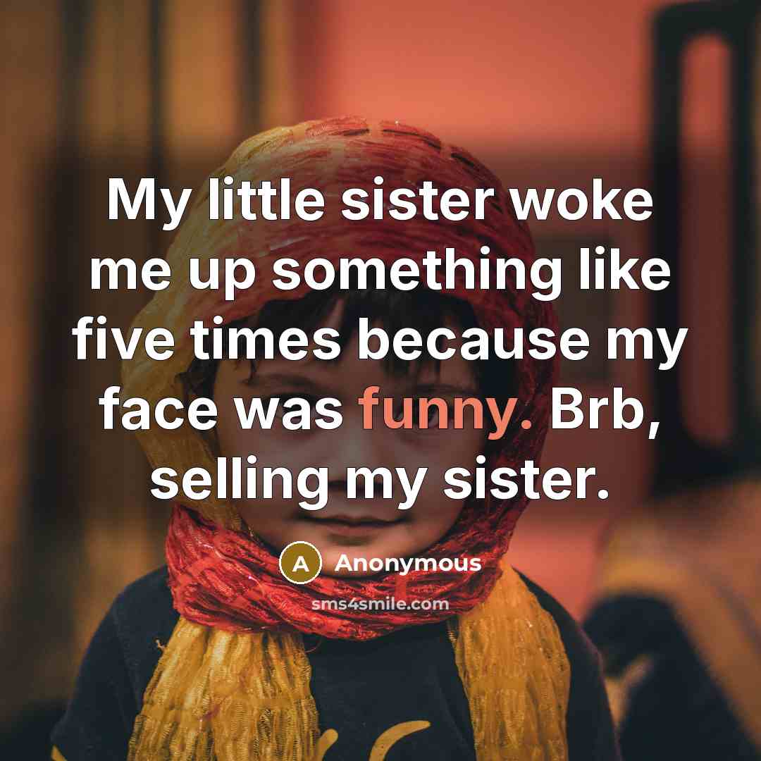 “My little sister woke me up something like five times…” quote by Anonymous