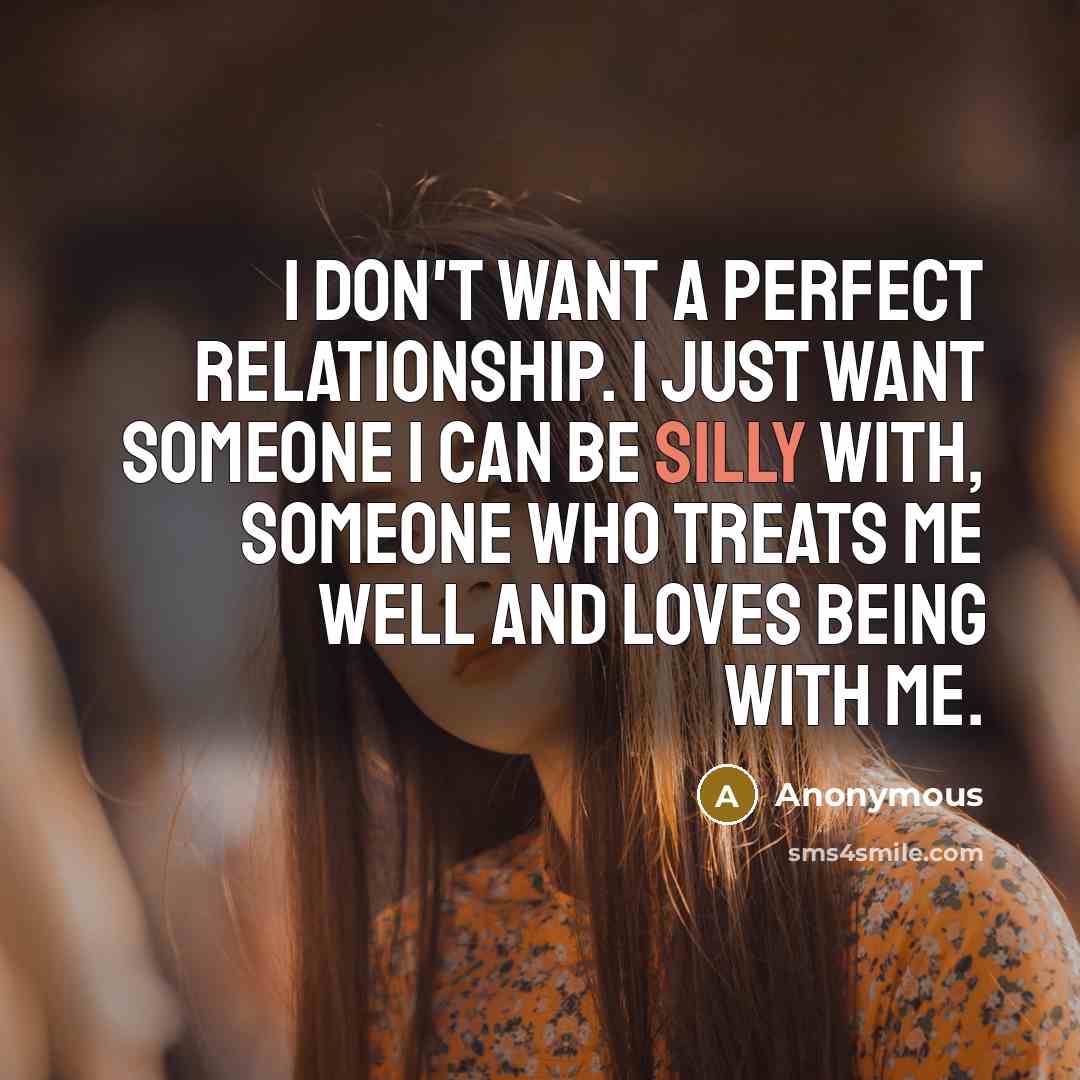 “I don't want a perfect relationship. I just want someone…” quote by Anonymous