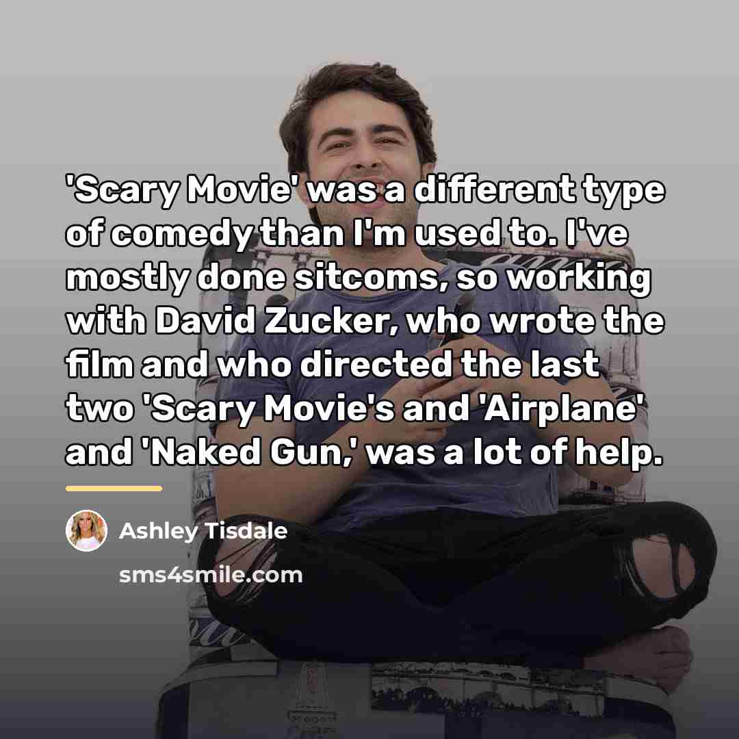 “'Scary Movie' was a different type of comedy than I'm…” quote by Ashley Tisdale