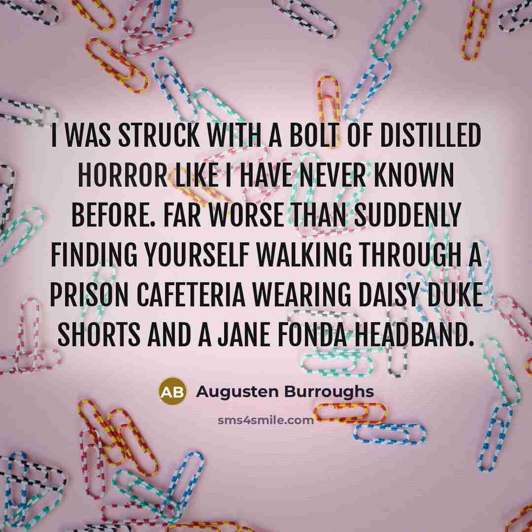 “I was struck with a bolt of distilled horror like…” quote by Augusten Burroughs
