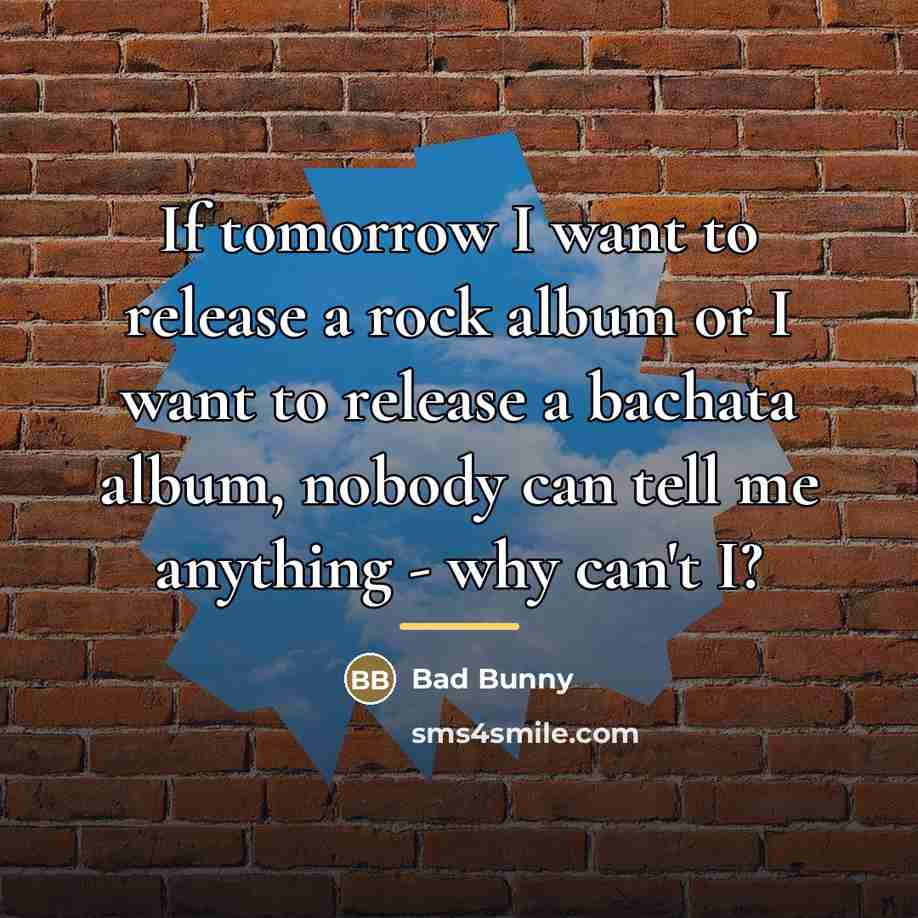 “If tomorrow I want to release a rock album or…” quote by Bad Bunny