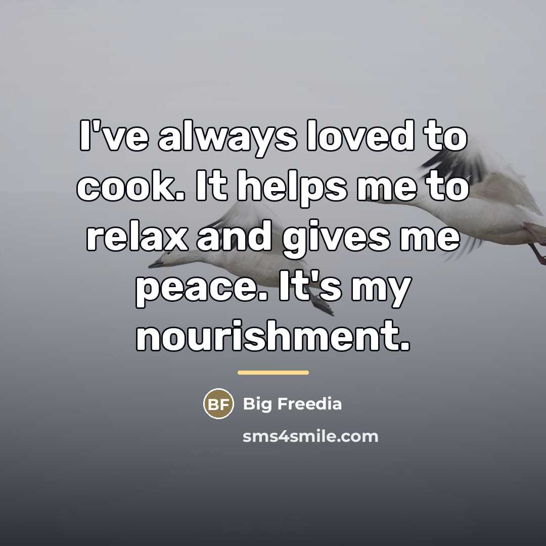 “I've always loved to cook. It helps me to relax…” quote by Big Freedia