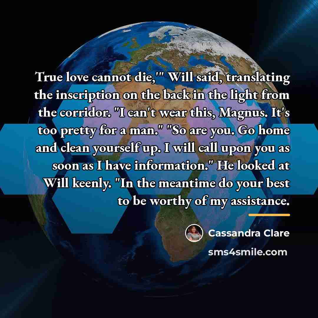 “True love cannot die,'" Will said, translating the inscription on…” quote by Cassandra Clare