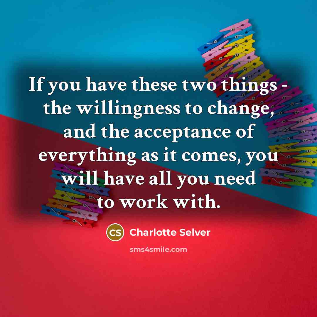 “If you have these two things - the willingness to…” quote by Charlotte Selver