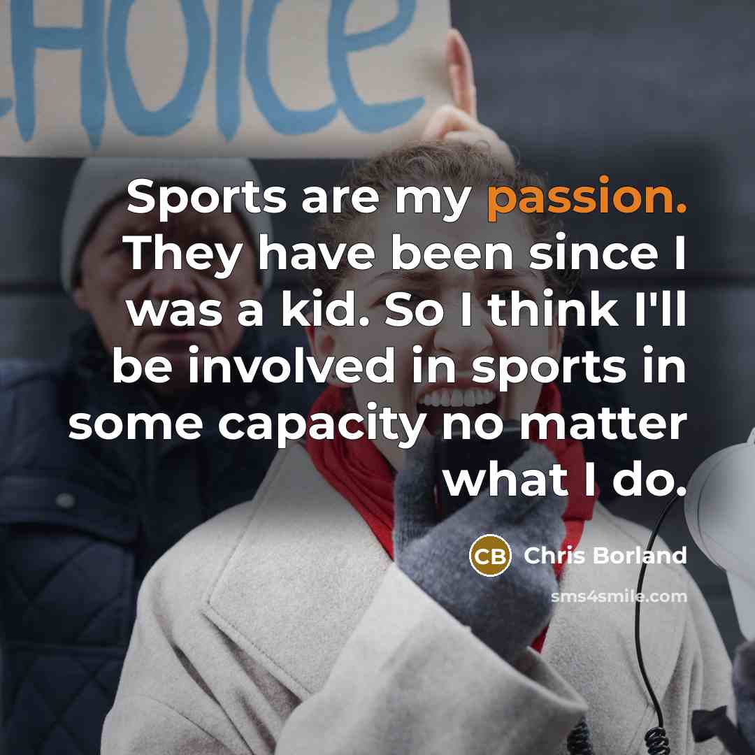 “Sports are my passion. They have been since I was…” quote by Chris Borland