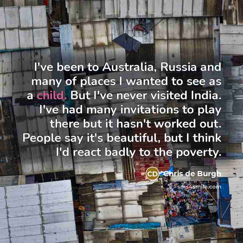 “I've been to Australia, Russia and many of places I…” quote by Chris de Burgh