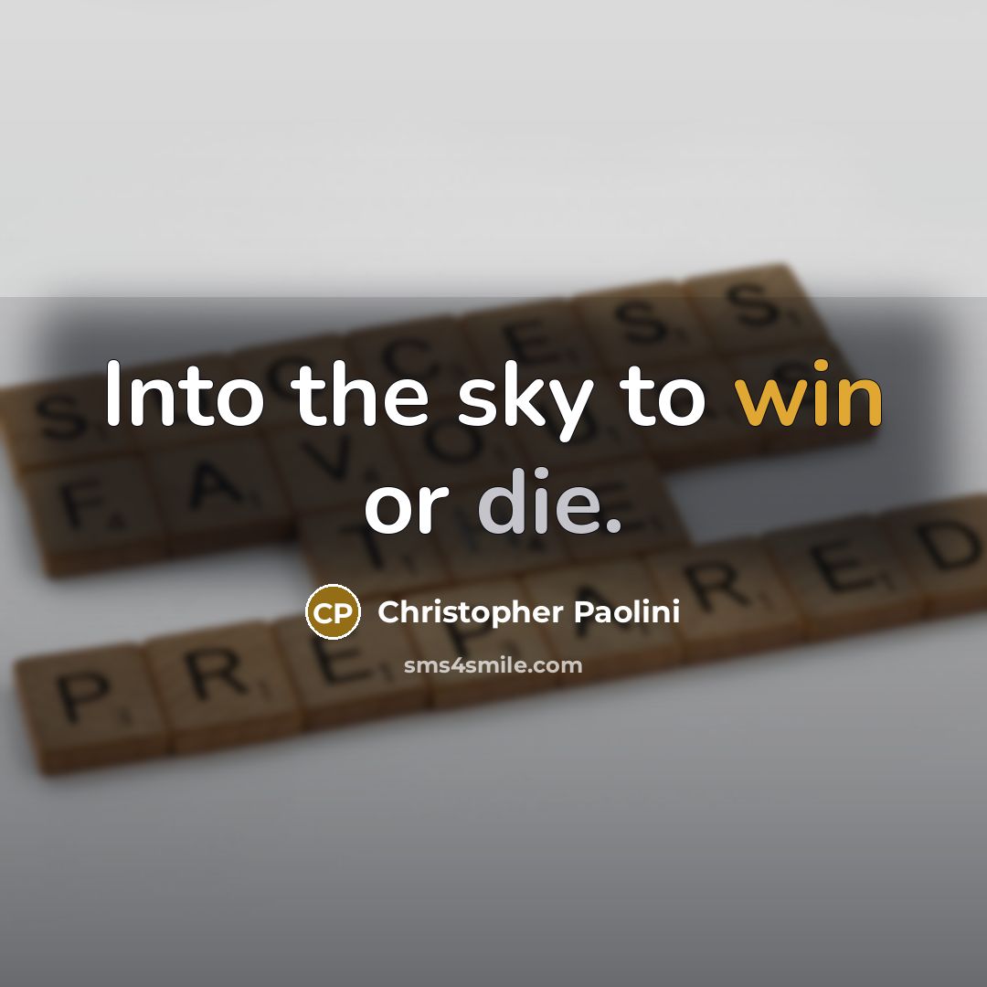 “Into the sky to win or die.…” quote by Christopher Paolini