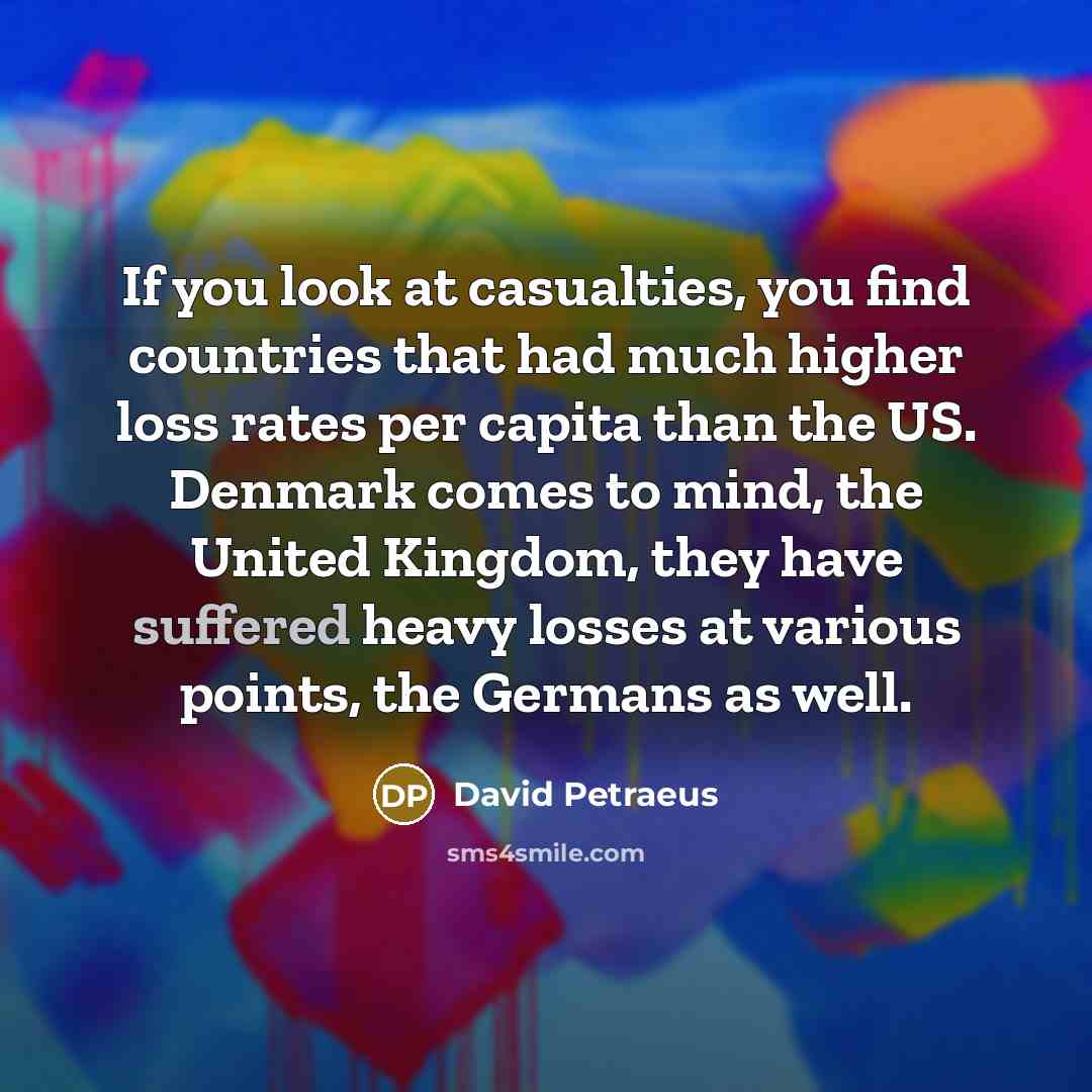 “If you look at casualties, you find countries that had…” quote by David Petraeus
