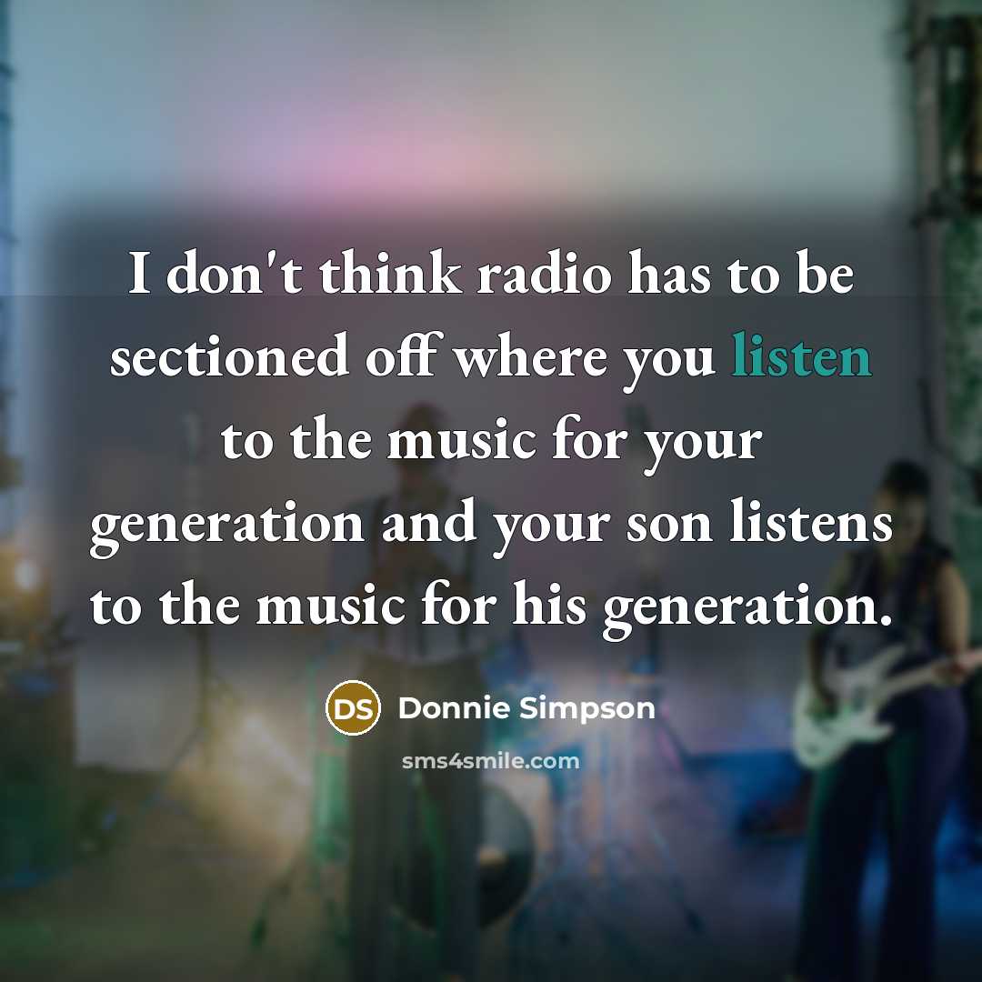 “I don't think radio has to be sectioned off where…” quote by Donnie Simpson