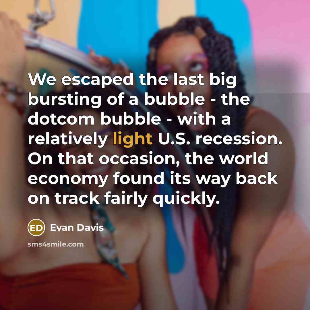 “We escaped the last big bursting of a bubble -…” quote by Evan Davis