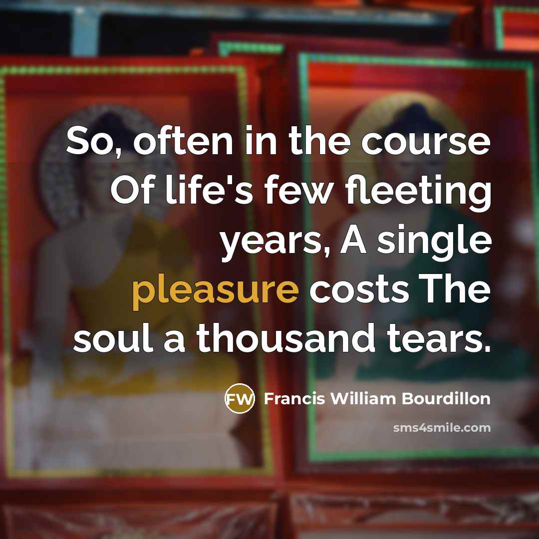 “So, often in the course Of life's few fleeting years,…” quote by Francis William Bourdillon