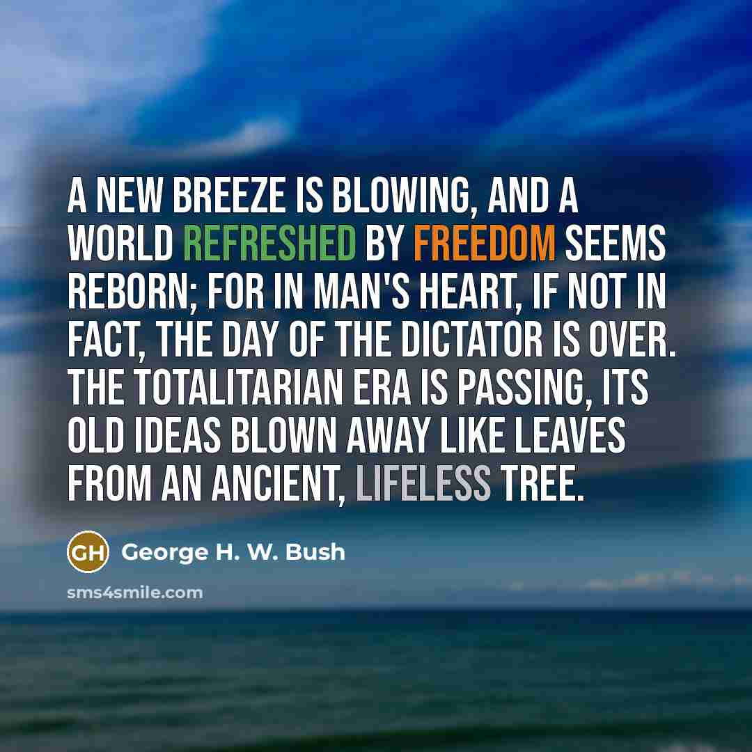 “A new breeze is blowing, and a world refreshed by…” quote by George H. W. Bush