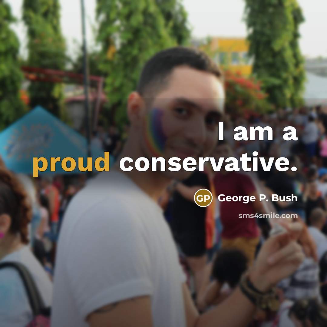 “I am a proud conservative.…” quote by George P. Bush