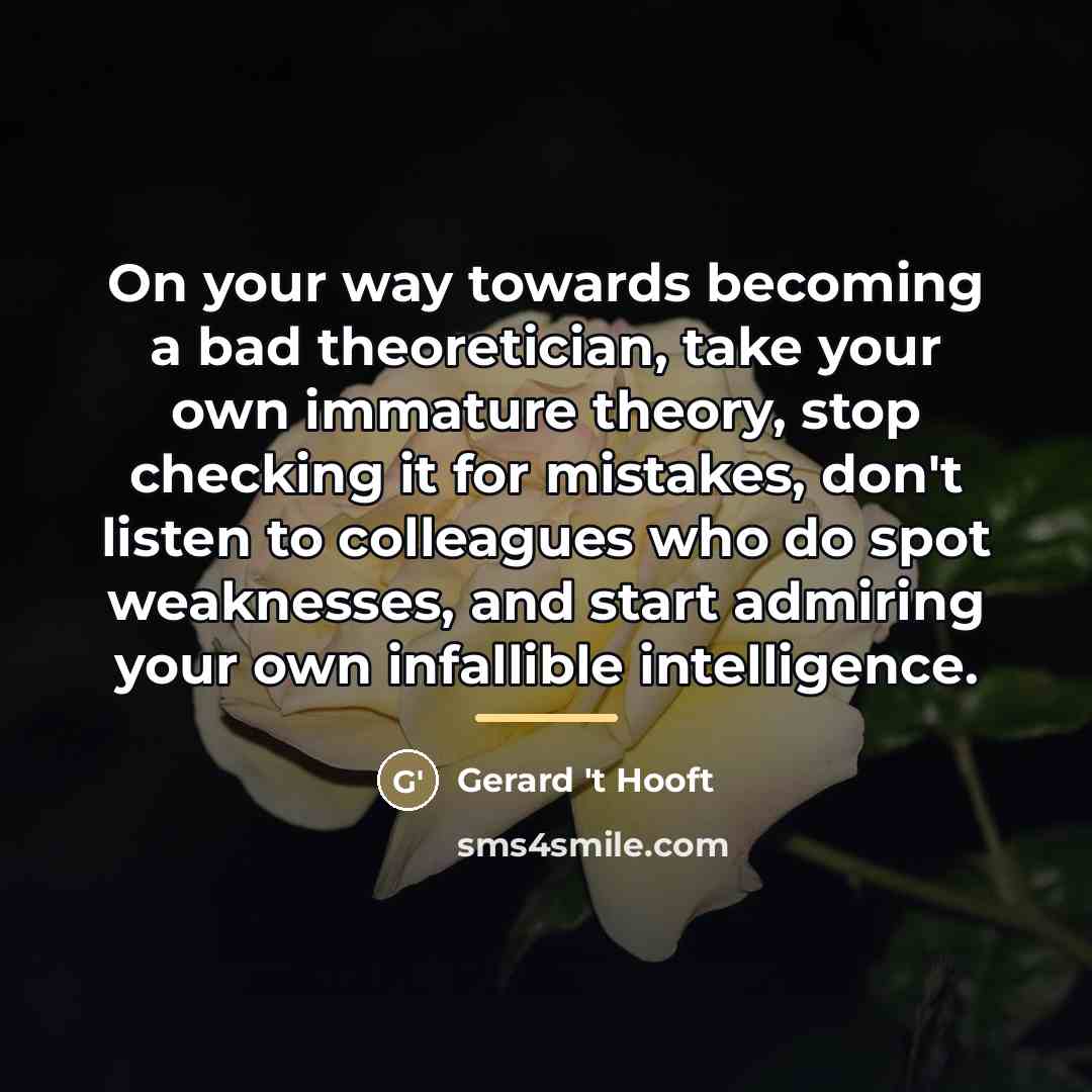 “On your way towards becoming a bad theoretician, take your…” quote by Gerard 't Hooft