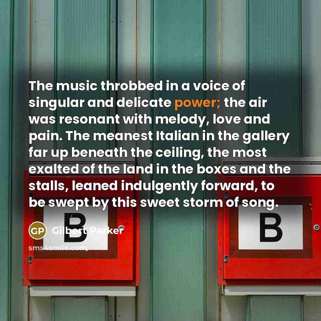 “The music throbbed in a voice of singular and delicate…” quote by Gilbert Parker