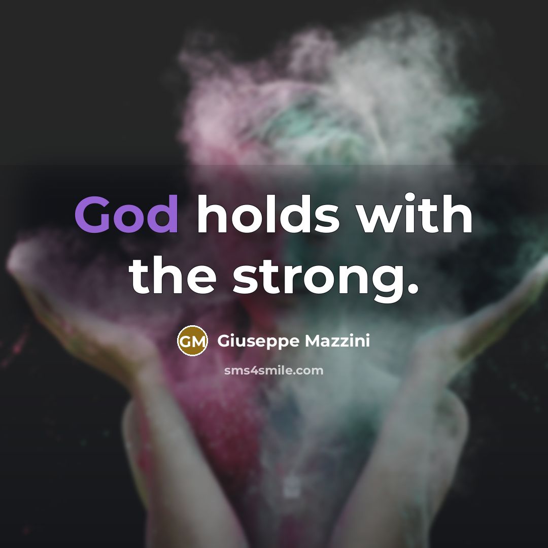 “God holds with the strong.…” quote by Giuseppe Mazzini