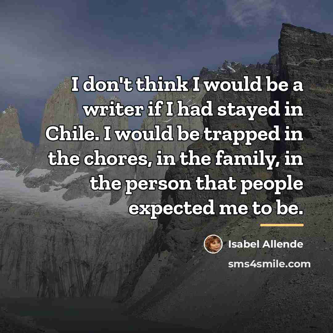 “I don't think I would be a writer if I…” quote by Isabel Allende