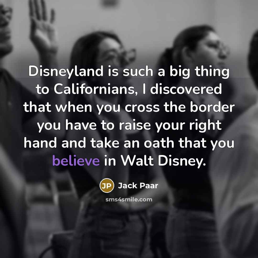“Disneyland is such a big thing to Californians, I discovered…” quote by Jack Paar